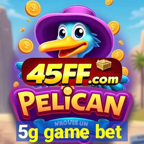 5g game bet
